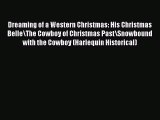 Read Dreaming of a Western Christmas: His Christmas Belle\The Cowboy of Christmas Past\Snowbound