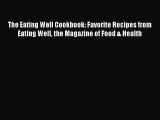 Download The Eating Well Cookbook: Favorite Recipes from Eating Well the Magazine of Food &