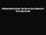 Read Finding Betty Crocker: The Secret Life of America's First Lady of Food Ebook Free