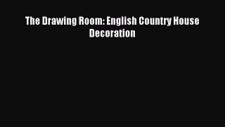 Read The Drawing Room: English Country House Decoration PDF Online