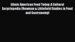 PDF Ethnic American Food Today: A Cultural Encyclopedia (Rowman & Littlefield Studies in Food