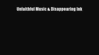 Download Unfaithful Music & Disappearing Ink PDF Online