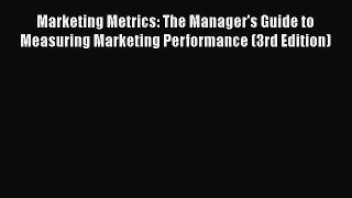 [PDF] Marketing Metrics: The Manager's Guide to Measuring Marketing Performance (3rd Edition)