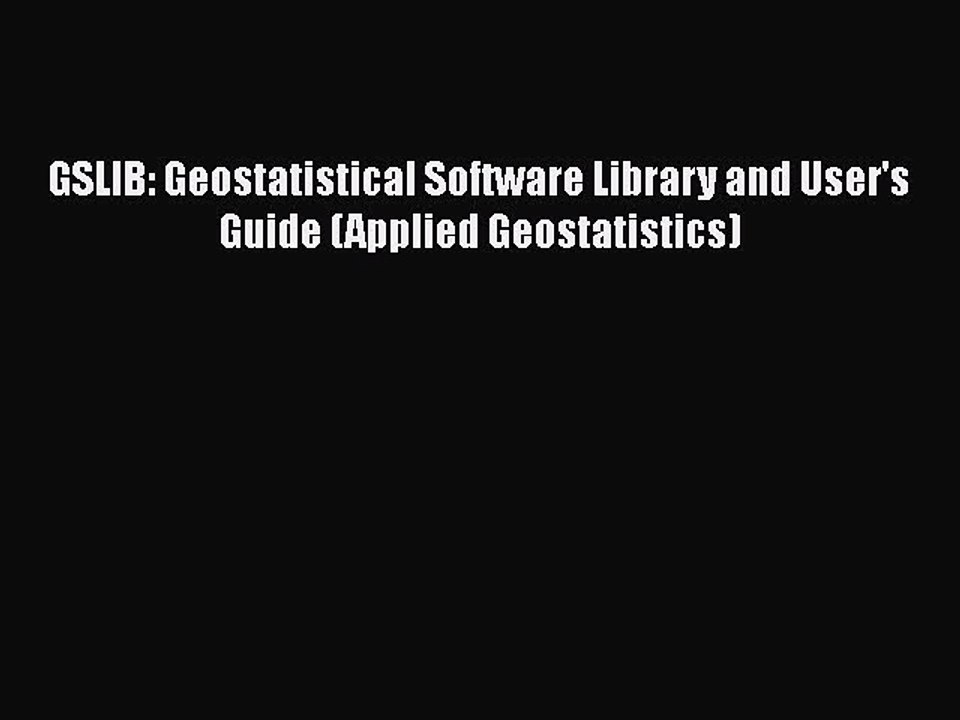 Download GSLIB: Geostatistical Software Library and User's Guide (Applied Geostatistics) Free