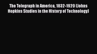 PDF The Telegraph in America 1832-1920 (Johns Hopkins Studies in the History of Technology)