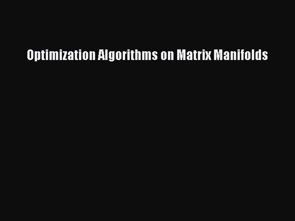 Download Optimization Algorithms on Matrix Manifolds  Read Online