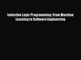 Download Inductive Logic Programming: From Machine Learning to Software Engineering Free Books