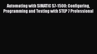 Download Automating with SIMATIC S7-1500: Configuring Programming and Testing with STEP 7 Professional