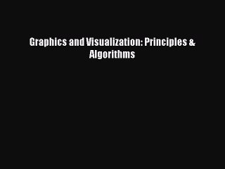 PDF Graphics and Visualization: Principles & Algorithms  EBook