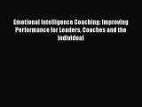 [PDF] Emotional Intelligence Coaching: Improving Performance for Leaders Coaches and the Individual