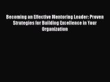 [PDF] Becoming an Effective Mentoring Leader: Proven Strategies for Building Excellence in