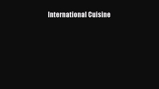 Read International Cuisine Ebook Free