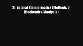 Download Structural Bioinformatics (Methods of Biochemical Analysis)  Read Online