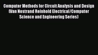 Download Computer Methods for Circuit Analysis and Design (Van Nostrand Reinhold Electrical/Computer