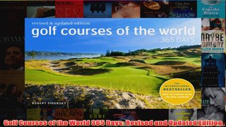 Download PDF  Golf Courses of the World 365 Days Revised and Updated Edition FULL FREE