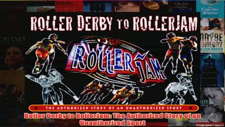 Download PDF  Roller Derby to RollerJam The Authorized Story of an Unauthorized Sport FULL FREE