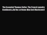 PDF The Essential Thomas Keller: The French Laundry Cookbook & Ad Hoc at Home [Box Set] [Hardcover]