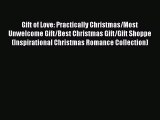 Read Gift of Love: Practically Christmas/Most Unwelcome Gift/Best Christmas Gift/Gift Shoppe