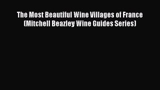 Download The Most Beautiful Wine Villages of France (Mitchell Beazley Wine Guides Series) Free