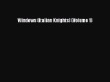 Read Windows (Italian Knights) (Volume 1) PDF Online