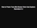 Download How to Power Tune Alfa Romeo Twin-Cam Engines (Speedpro S.) PDF Free