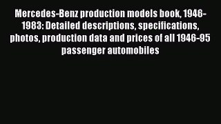 Read Mercedes-Benz production models book 1946-1983: Detailed descriptions specifications photos