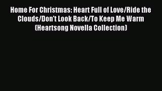 Download Home For Christmas: Heart Full of Love/Ride the Clouds/Don't Look Back/To Keep Me
