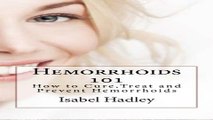 Hemorrhoids 101  How to Cure Treat and Prevent Hemorrhoids