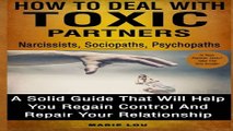 How To Deal With Toxic Partners  Narcissists  Sociopaths  Psychopaths  A Solid Guide That Will