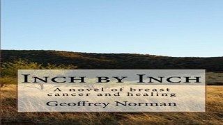 Inch by Inch  A novel of breast cancer and healing