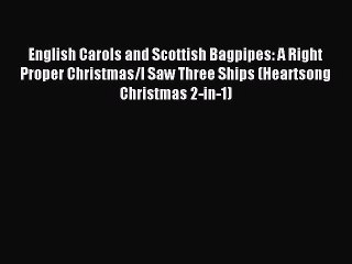 Read English Carols and Scottish Bagpipes: A Right Proper Christmas/I Saw Three Ships (Heartsong