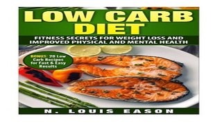 Low Carb Diet  Fitness Secrets for Weight Loss and Improved Physical and Mental Health  BONUS  20
