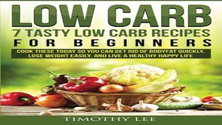 Low Carb  7 Tasty Low Carb Recipes for Beginners  Cook These Today So You Can Get Rid of Bodyfat