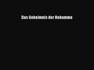 Download Das Geheimnis der Hebamme Free Books