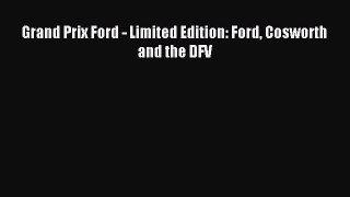 Download Grand Prix Ford - Limited Edition: Ford Cosworth and the DFV PDF Free