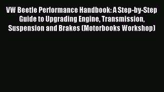 Read VW Beetle Performance Handbook: A Step-by-Step Guide to Upgrading Engine Transmission