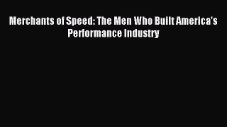 Download Merchants of Speed: The Men Who Built America's Performance Industry PDF Online