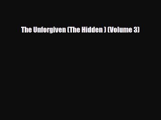 [PDF] The Unforgiven (The Hidden ) (Volume 3) [Read] Online