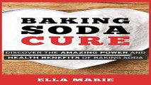 BAKING SODA  Baking Soda Cure   Discover the Amazing Power and Health Benefits of Baking Soda For
