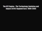 Download The V12 Engine - The Technology Evolution and Impact of V12-Engined Cars: 1909-2005