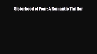 [PDF] Sisterhood of Fear: A Romantic Thriller [Download] Full Ebook