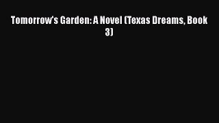 PDF Tomorrow's Garden: A Novel (Texas Dreams Book 3)  Read Online