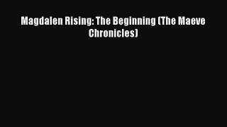 Download Magdalen Rising: The Beginning (The Maeve Chronicles) Free Books