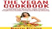 The Vegan Cookbook  A beginners  guide to the vegan diet and 60 quick and easy delicious vegan