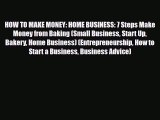 [PDF] HOW TO MAKE MONEY: HOME BUSINESS: 7 Steps Make Money from Baking (Small Business Start