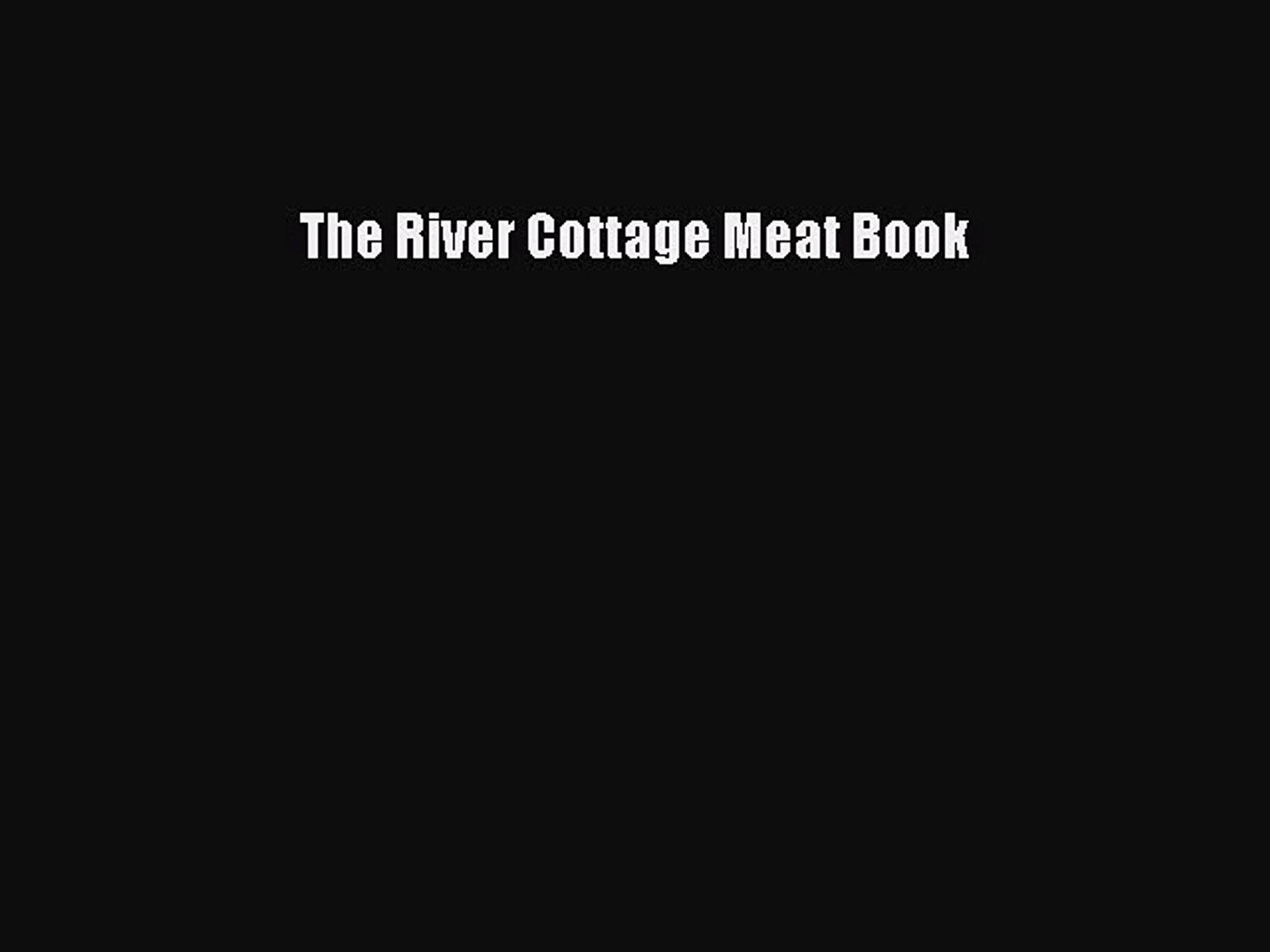 Read The River Cottage Meat Book Ebook Free Video Dailymotion