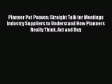 [PDF] Planner Pet Peeves: Straight Talk for Meetings Industry Suppliers to Understand How Planners