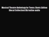 PDF Musical Theatre Anthology for Teens: Duets Edition (Vocal Collection) Bk/online audio