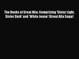 PDF The Books of Great Alta: Comprising 'Sister Light Sister Dark' and 'White Jenna' (Great