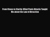 [PDF] From Chaos to Clarity: What Panic Attacks Taught Me about the Law of Attraction [Read]